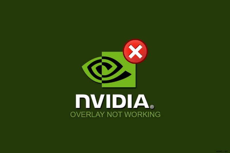 Windows 10でNVIDIAオーバーレイが動作しない問題を解決する7つの方法