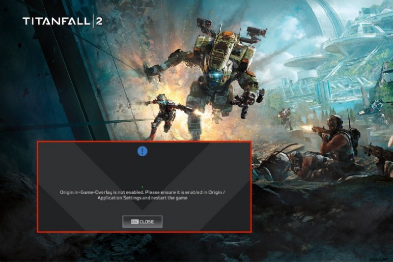 【解決策】Titanfall 2でOriginオーバーレイが機能しない問題を修正する方法