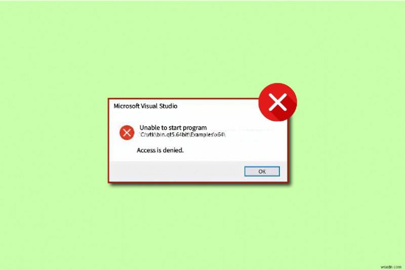 Visual Studioで「プログラムを開始できません・アクセスが拒否されました」エラーを修正する12の方法