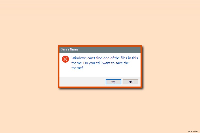 Windows 10で「このテーマのファイルの1つが見つかりません」エラーを解決する方法