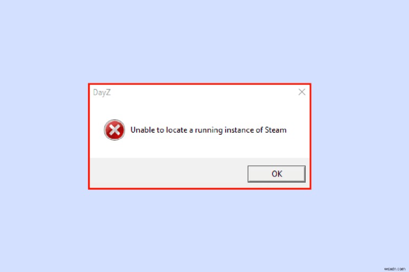 【DayZ】「Steamの実行中のインスタンスが見つかりません」エラーを解決する9つの方法