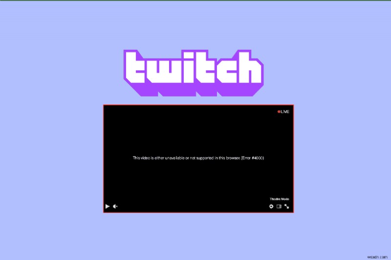 Twitchエラー#4000を解決する9つの対処法【Windows 10対応】