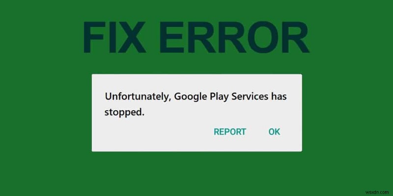 【2024年版】「Google Play開発者サービスが停止しました」エラーを解決する6つの対処法