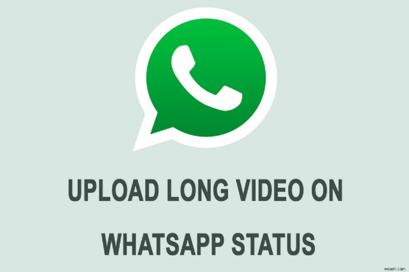WhatsAppステータスに長い動画を投稿・アップロードする2つの方法