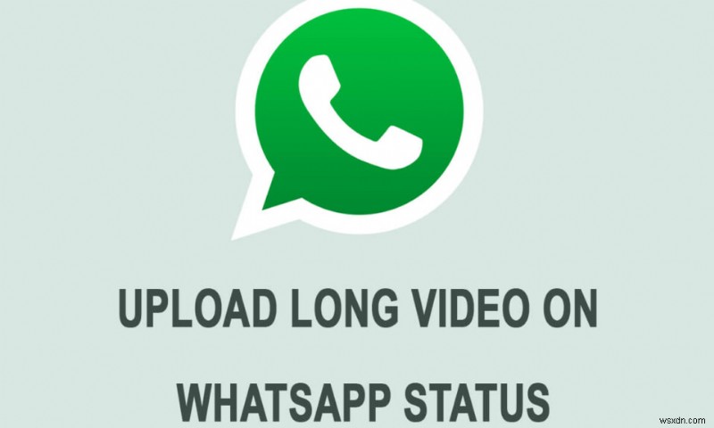 WhatsAppステータスに長い動画を投稿・アップロードする2つの方法