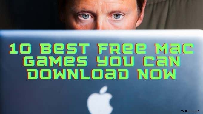 今すぐダウンロードできる無料Macゲームおすすめ10選