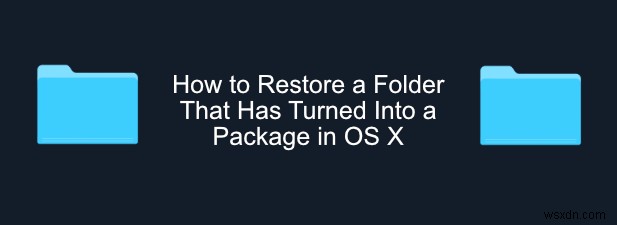 Macでパッケージ化されたフォルダを復元する方法【ターミナル活用ガイド】