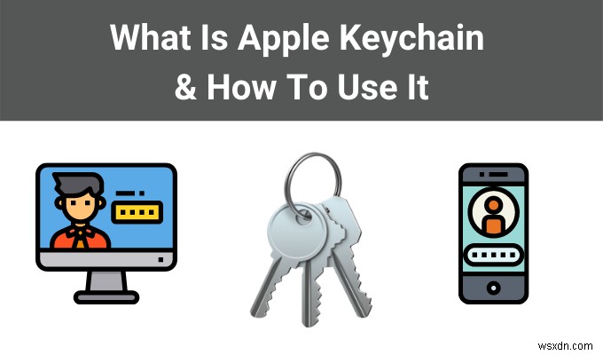 Apple キーチェーン（iCloudキーチェーン）とは？iPhone・Macでの使い方を徹底解説