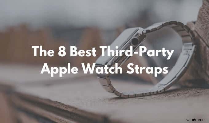 サードパーティ製Apple Watchバンドおすすめ8選|純正よりお得な厳選ストラップ