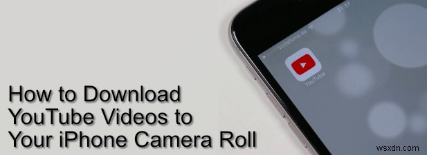 YouTube動画をiPhoneのカメラロールに保存する方法【完全ガイド】