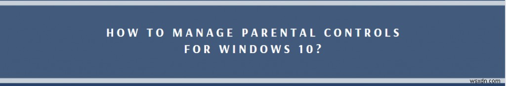 Windows 10のペアレンタルコントロール(保護者による制限)の設定・使い方完全ガイド