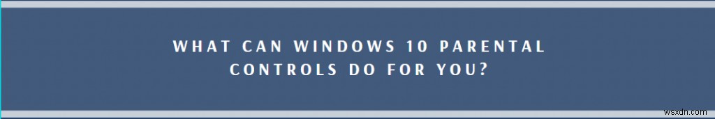Windows 10のペアレンタルコントロール(保護者による制限)の設定・使い方完全ガイド