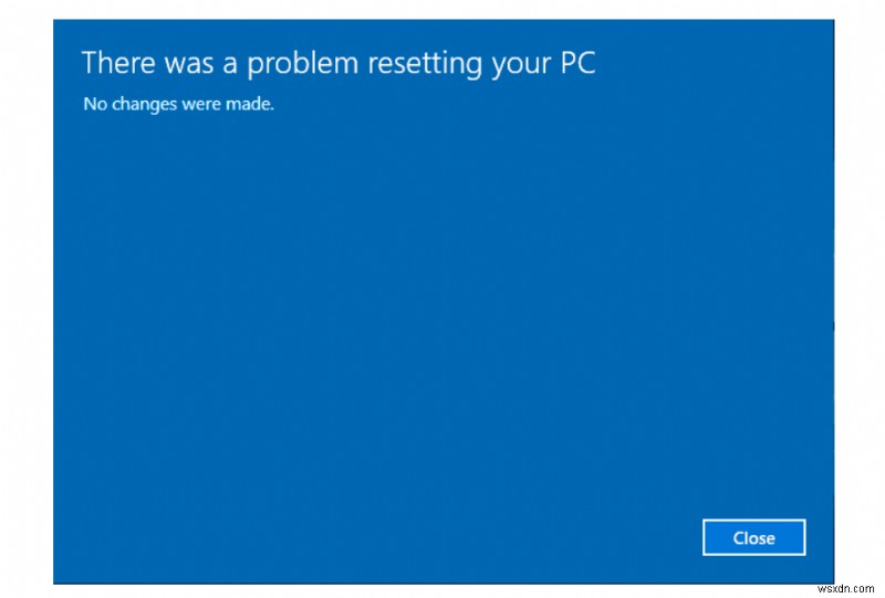 【解決済み】Windows 10で「PCのリセット中に問題が発生しました。変更は加えられていません」と出る時の対処法