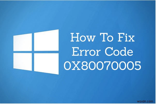 Windows 10のエラーコード0x80070005を解消する5つの対処法