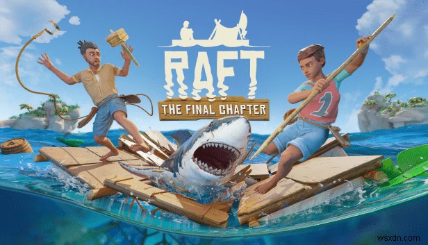 【Raft】Windows PCでクラッシュする問題を解決する5つの対処法