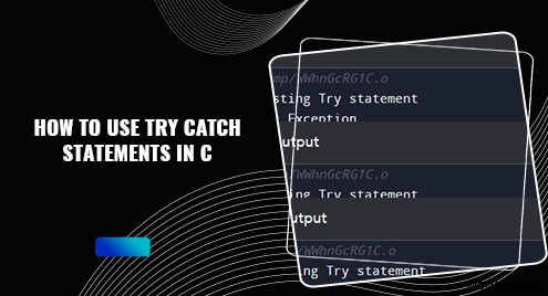 C言語でtry-catchによるエラー処理をマスターする:実践ガイド