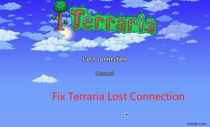 Terraria(テラリア)の接続切断エラーを解決する7つの実証済みの対処法