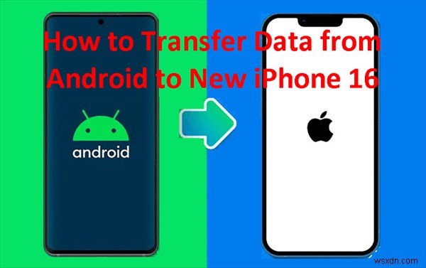 AndroidからiPhone 17/16へデータをスムーズに移行する5つの確実な方法