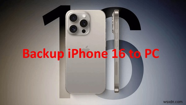 iPhone 17/16をPCに無料で安全にバックアップする4つの確実な方法【完全ガイド】