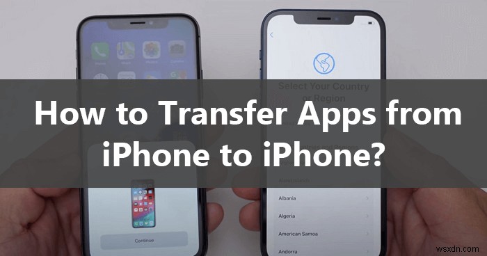 iPhoneからiPhoneへすべてのアプリを転送する5つの簡単で確実な方法