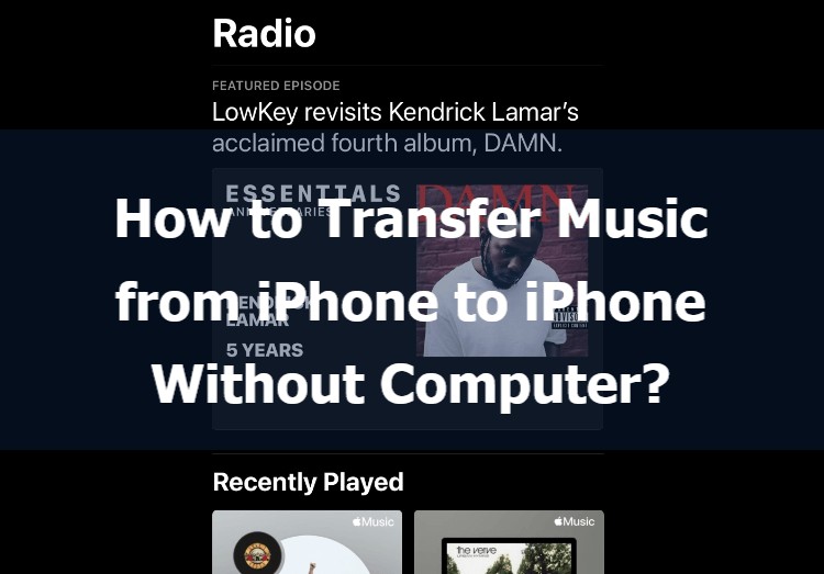 【パソコン不要】iPhoneからiPhoneへ音楽を直接転送する3つの方法