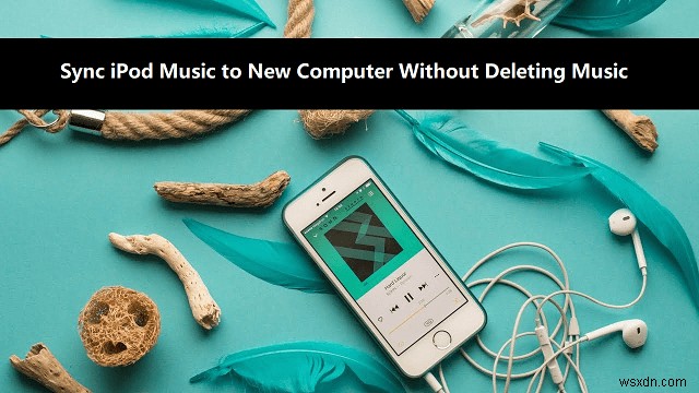 音楽データを消さずにiPodを新しいパソコンへ同期する2つの方法