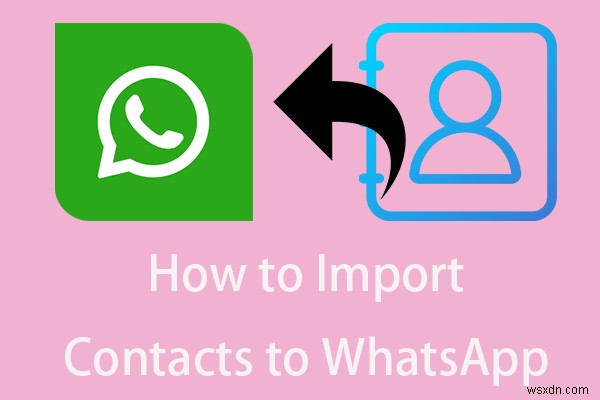 WhatsAppに連絡先をインポートする5つの確実な方法|初心者向け完全ガイド