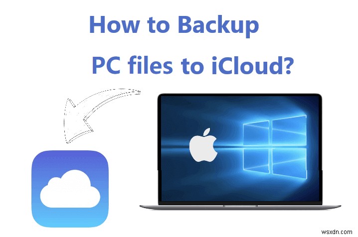 WindowsとMacのファイルをiCloudにシームレスにバックアップする方法