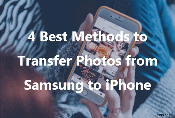 SamsungからiPhoneへ写真を簡単に移行する4つの方法|初心者向け完全ガイド