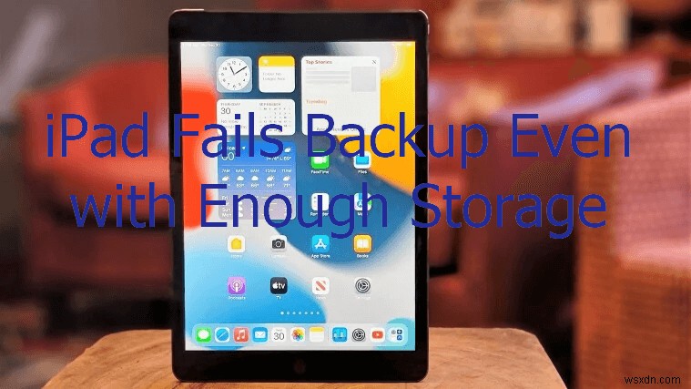 【解決策】ストレージが十分あるのにiPadのiCloudバックアップが失敗する原因と対処法