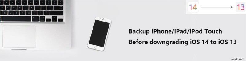 iOS 14ベータ版からiOS 13.5.1にダウングレードする前にiPhoneを安全にバックアップ・復元する方法