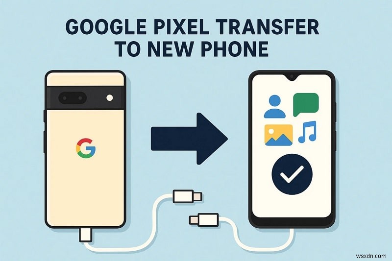 【2026年最新版】Google Pixelのデータを新しいスマホへ安全に移行する方法8選|初心者向けステップバイステップガイド