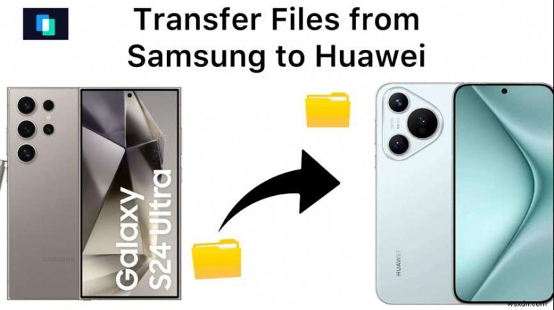 SamsungからHuaweiへデータを安全に移行する5つの簡単な方法