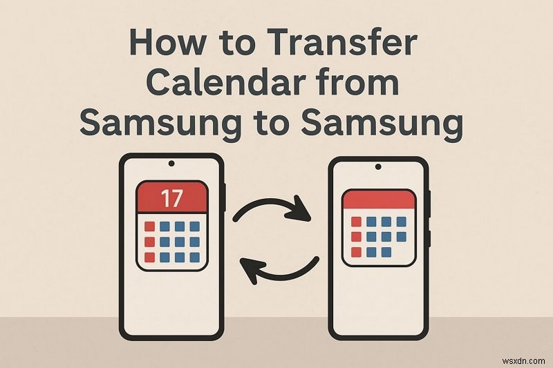 Samsungカレンダーの移行を簡単に!スケジュールを安全に引き継ぐ5つの実証済み方法