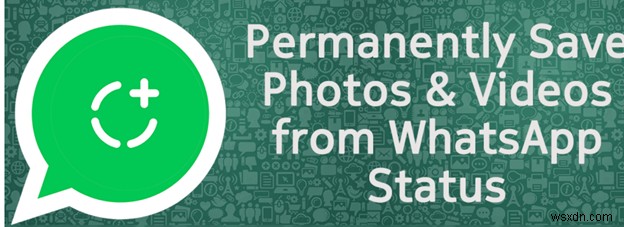 2026年版|WhatsAppステータスの保存方法まとめ|大切な瞬間を残す簡単ステップ