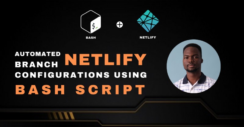 Bashスクリプトでブランチ固有のNetlify設定を自動化する方法 – ステップバイステップ完全ガイド