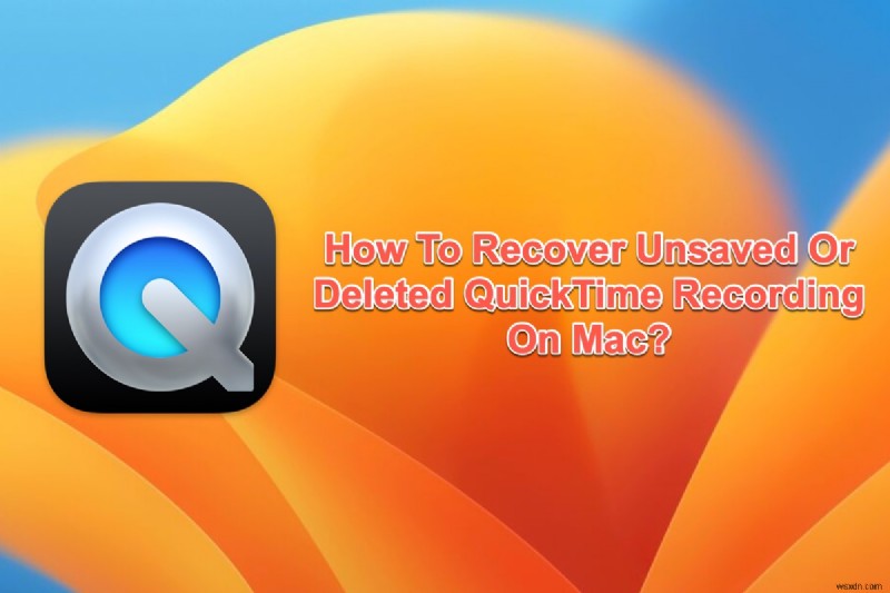 Macで未保存・削除したQuickTime録画を復元する8つの実証済み方法
