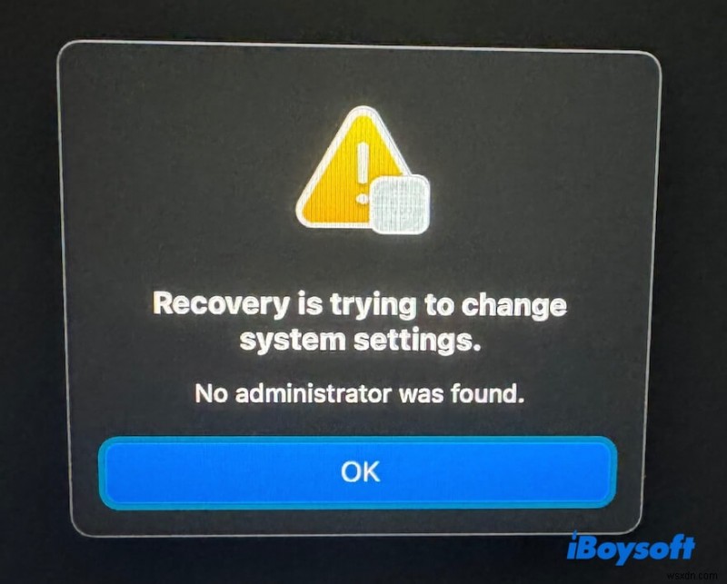 Macで「Recovery is trying to change system settings. No administrator was found」エラーが出たときの原因と解決方法