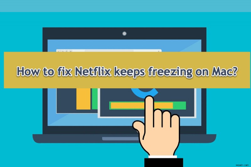 MacでNetflixがフリーズする原因と対処法を徹底解説|ステップバイステップのトラブルシューティングガイド