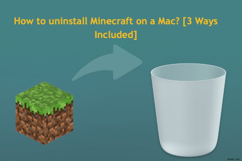 MacからMinecraftをアンインストールする3つの簡単な方法