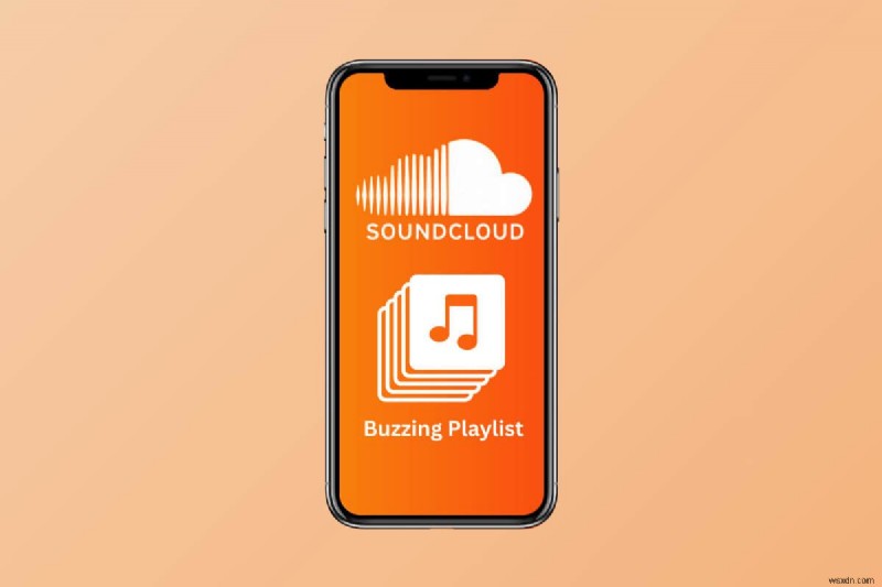 SoundCloudの話題の「Buzzingプレイリスト」に掲載される方法:ステップバイステップ完全ガイド