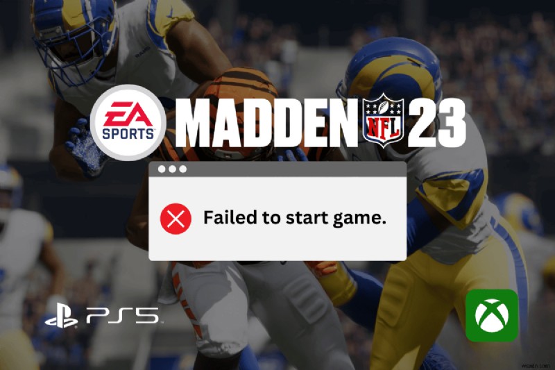 【PS5・Xbox対応】Madden NFL 23が起動しない「Failed To Start Game」エラーを解決する9つの対処法