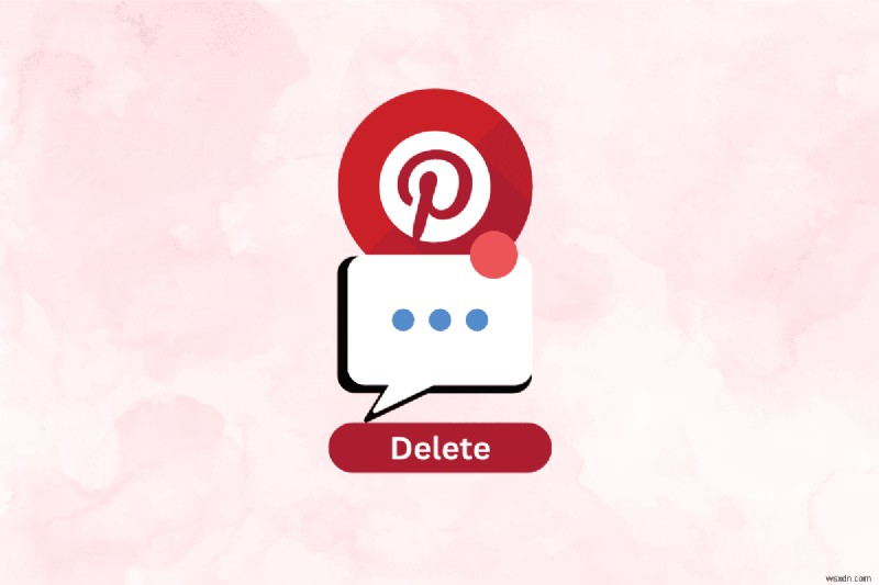 Pinterestのメッセージを削除する方法|ステップバイステップガイドと最新オプション
