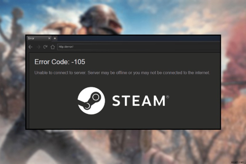 Steam エラーコード105とは?原因と10の解決方法を徹底解説