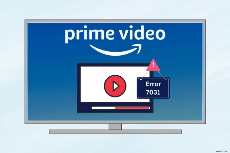 Amazon Prime Videoエラー7031の原因と解決法|ストリーミングを復元する完全ガイド