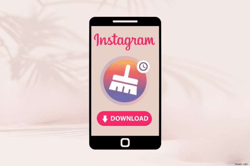 Instant Cleanerのダウンロードと使い方を徹底解説！Instagramプロフィールを最適化する方法