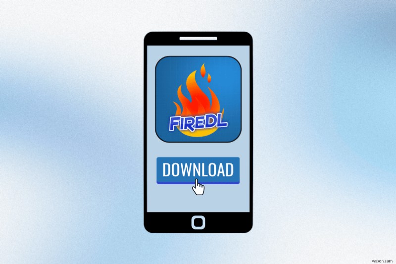 AndroidでFireDLをダウンロードする方法：ステップバイステップガイド