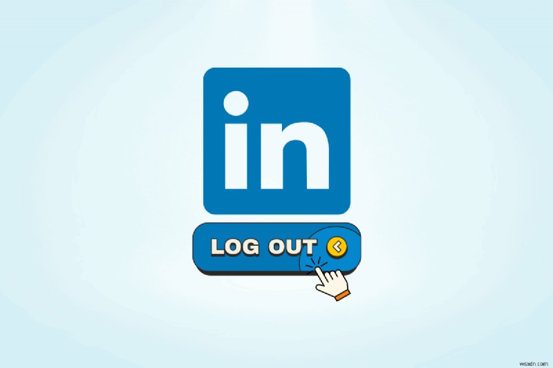 LinkedIn(リンクトイン)から安全にログアウトする方法:初心者向けステップバイステップガイド