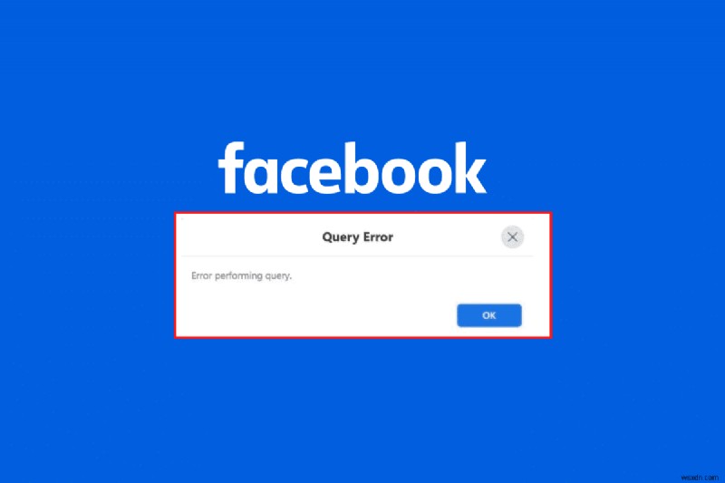 Facebookの「クエリ実行エラー」をすぐに解決する10の対処法