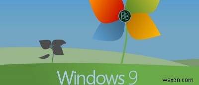 Windows9について知っておくべき3つのこと 